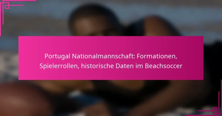 Portugal Nationalmannschaft: Formationen, Spielerrollen, historische Daten im Beachsoccer