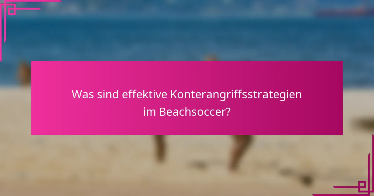 Was sind effektive Konterangriffsstrategien im Beachsoccer?