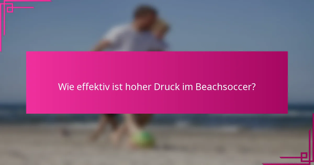 Wie effektiv ist hoher Druck im Beachsoccer?